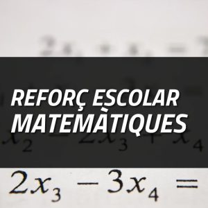 REFORÇ ESCOLAR · MATEMÀTIQUES (Matrícula Gratuïta + Quota 1r mes)