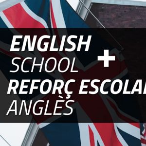006.ENGLISH SCHOOL + REFORÇ ESCOLAR ANGLÈS (Matrícula Gratuïta + Quota 1r mes)